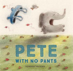 Cover of the book Pete With No Pants by Raquel D'Apice