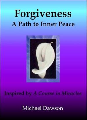 Book cover of Forgiveness: A Path to Inner Peace - Inspired by A Course in Miracles