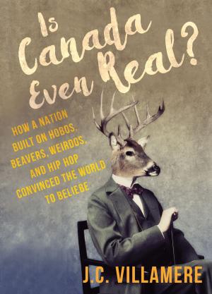 Cover of the book Is Canada Even Real? by Philippa Dowding