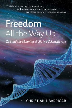 Cover of the book Freedom All The Way Up by Andrew F. Maksymchuk