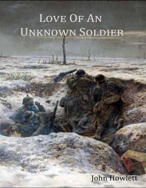 Cover of the book Love of an Unknown Soldier by Gwynne Raskind, Chris Liscio, Mike Ash