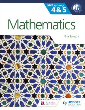 Cover of the book Mathematics for the IB MYP 4 & 5 by Terry Wall, Ric Pimentel