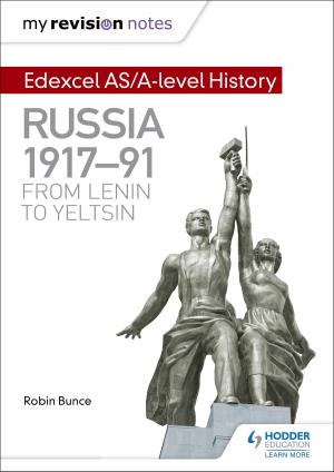 Cover of the book My Revision Notes: Edexcel AS/A-level History: Russia 1917-91: From Lenin to Yeltsin by Simon Lemieux