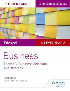 Cover of the book Edexcel A-level Business Student Guide: Theme 3: Business decisions and strategy by Sue Warn
