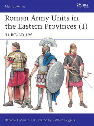 Cover of the book Roman Army Units in the Eastern Provinces (1) by Sergio J. Lievano, Nicole Egger