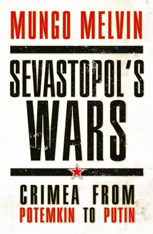 Cover of the book Sevastopol’s Wars by Ian Herbert