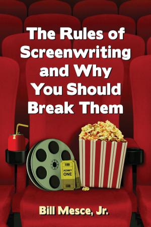 Cover of the book The Rules of Screenwriting and Why You Should Break Them by Brian C. Baer