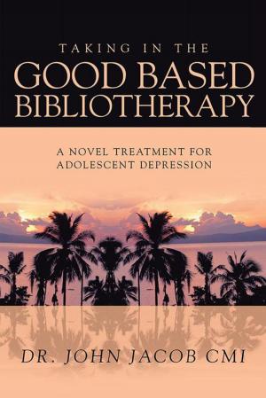 Cover of the book Taking in the Good Based Bibliotherapy by Anuradha Prasad