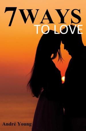 Cover of the book 7 Ways to Love by Joseph C. Reiss