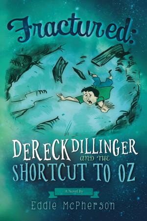 Cover of the book Fractured: Dereck Dillinger and the Shortcut to Oz by Kristen Wernecke