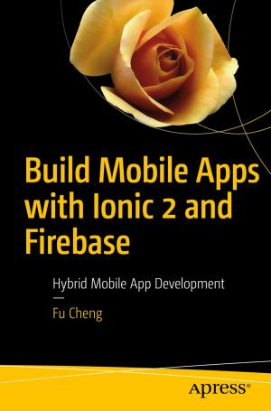 Cover of the book Build Mobile Apps with Ionic 2 and Firebase by Jay Natarajan, Rudi Bruchez, Michael Coles, Scott Shaw, Miguel Cebollero