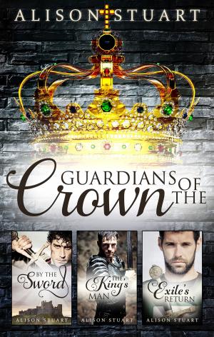 Cover of the book Guardians Of The Crown Complete Collection/By The Sword/The King's Man/Exile's Return by Allison Butler
