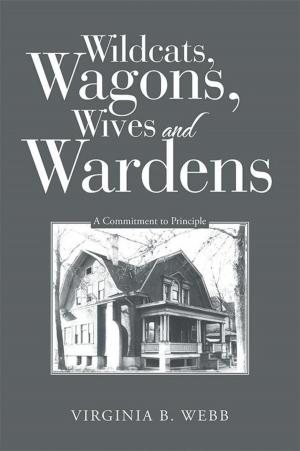 Cover of the book Wildcats, Wagons, Wives and Wardens by Sheila M. Amari