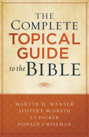 Cover of the book The Complete Topical Guide to the Bible by Ronald J. Sider, Philip N. Olson, Heidi Rolland Unruh