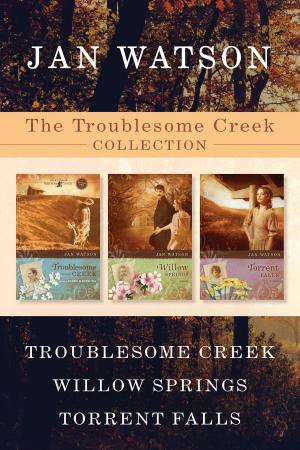 Cover of the book The Troublesome Creek Collection: Troublesome Creek / Willow Springs / Torrent Falls by Tommy Newberry