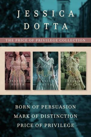 Cover of the book The Price of Privilege Collection: Born of Persuasion / Mark of Distinction / Price of Privilege by William Baker, Ralph Martin, Carl N. Toney, Philip W. Comfort