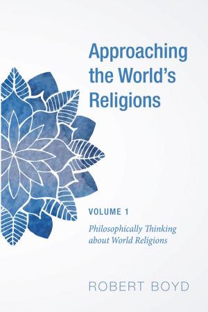 Cover of the book Approaching the World’s Religions, Volume 1 by Frank G. Honeycutt