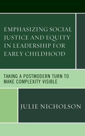 Cover of the book Emphasizing Social Justice and Equity in Leadership for Early Childhood by William Barnes, Keeler Brynteson, Priya Kapoor, Jennette Lovejoy, erin daina mcclellan, Majia Holmer Nadesan, Doug Tewksbury