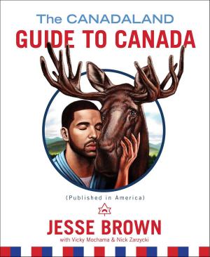 Cover of the book The Canadaland Guide to Canada by Rachel DeLoache Williams