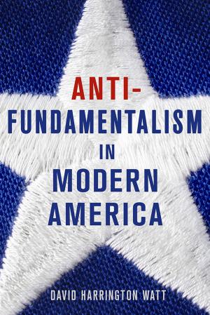 Cover of the book Antifundamentalism in Modern America by Matthew K. Shannon