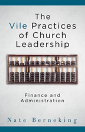 Cover of the book The Vile Practices of Church Leadership by Jim Ozier, The Griffith Group, Inc