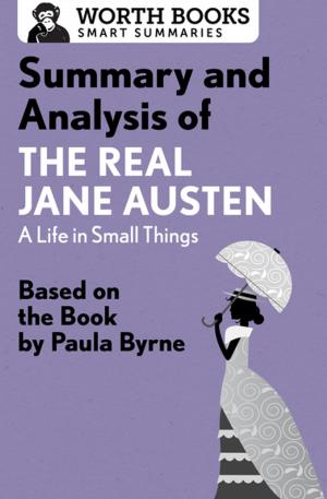 Cover of the book Summary and Analysis of The Real Jane Austen: A Life in Small Things by Worth Books