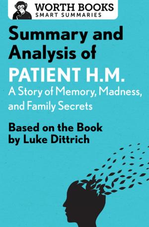 Cover of the book Summary and Analysis of Patient H.M.: A Story of Memory, Madness, and Family Secrets by Worth Books