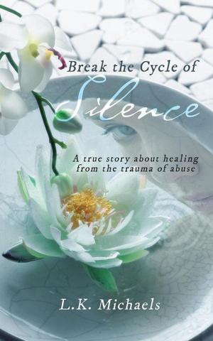 Cover of the book Break the Cycle of Silence by Elizabeth C. Mouavangsou Psy.D.