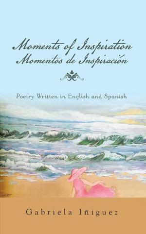 Cover of the book Moments of Inspiration Momentos De Inspiración by Carrie Beleno