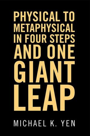 Cover of the book Physical to Metaphysical in Four Steps and One Giant Leap by Lupita Samuels
