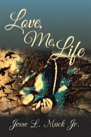 Cover of the book Love, Me, Life by Terry Benczik