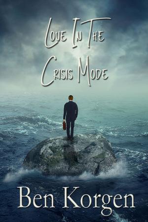 Cover of the book Love in the Crisis Mode by Ron Hordyk