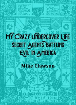 Cover of the book My Crazy Undercover Life by Dave Kardee