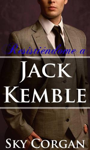 Cover of the book Resistiéndome a Jack Kemble by Lexy Timms
