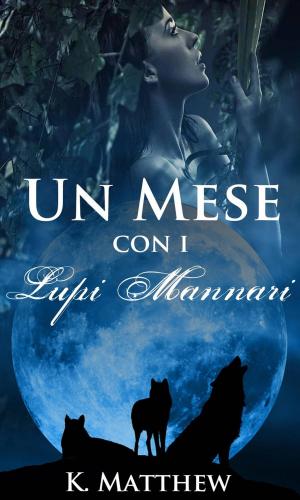 Cover of the book Un Mese con i Lupi Mannari by Carter Damon