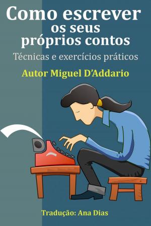 Cover of the book Como escrever os seus próprios contos by Miguel D'Addario