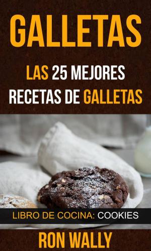 Cover of Galletas: Las 25 mejores recetas de galletas (Libro de cocina: Cookies)