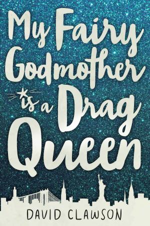 Cover of the book My Fairy Godmother is a Drag Queen by Becky Thomas, Monica Sweeney, Neary Alguard