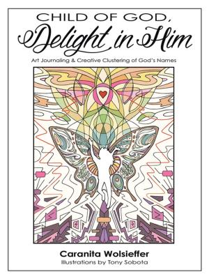 Cover of the book Child of God, Delight in Him by Theresa Bommarito