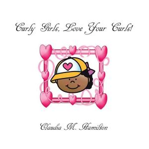 Cover of the book Curly Girls, Love Your Curls! by Daniel Pelletier