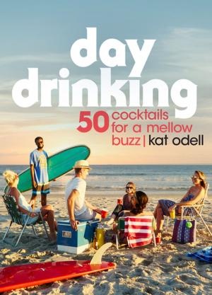 Cover of the book Day Drinking by Kathryn McAlister