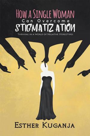 Cover of the book How a Single Woman Can Overcome Stigmatisation by Carolyn Hunt
