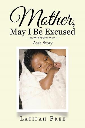Cover of the book Mother, May I Be Excused by Dr. Adrian G. Haymond