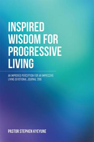 Cover of the book Inspired Wisdom for Progressive Living by Jim Strietelmeier, Debbie Strietelmeier