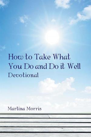 Book cover of How to Take What You Do and Do It Well