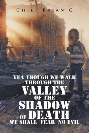 Cover of the book Yea Though We Walk Through the Valley of the Shadow of Death We Shall Fear No Evil by Robert L. Adams