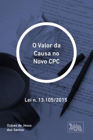 Cover of the book O Valor da Causa no Novo CPC by Ivana Costa Correa