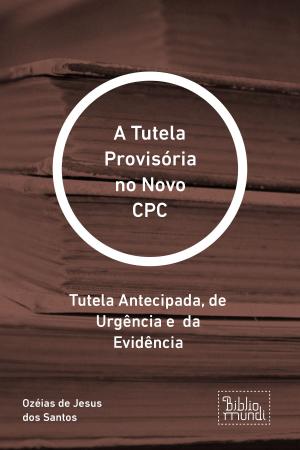 Cover of the book A Tutela Provisória no Novo CPC by Bispo Luiz Tamburro