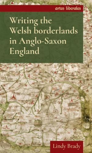 Cover of the book Writing the Welsh borderlands in Anglo-Saxon England by Susan Johns