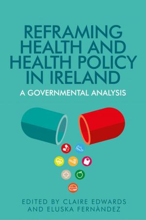Cover of the book Reframing health and health policy in Ireland by Louise Jackson